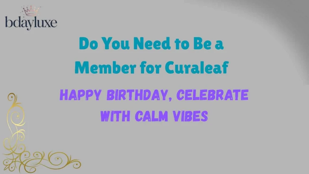 Do You Need to Be a Member for Curaleaf