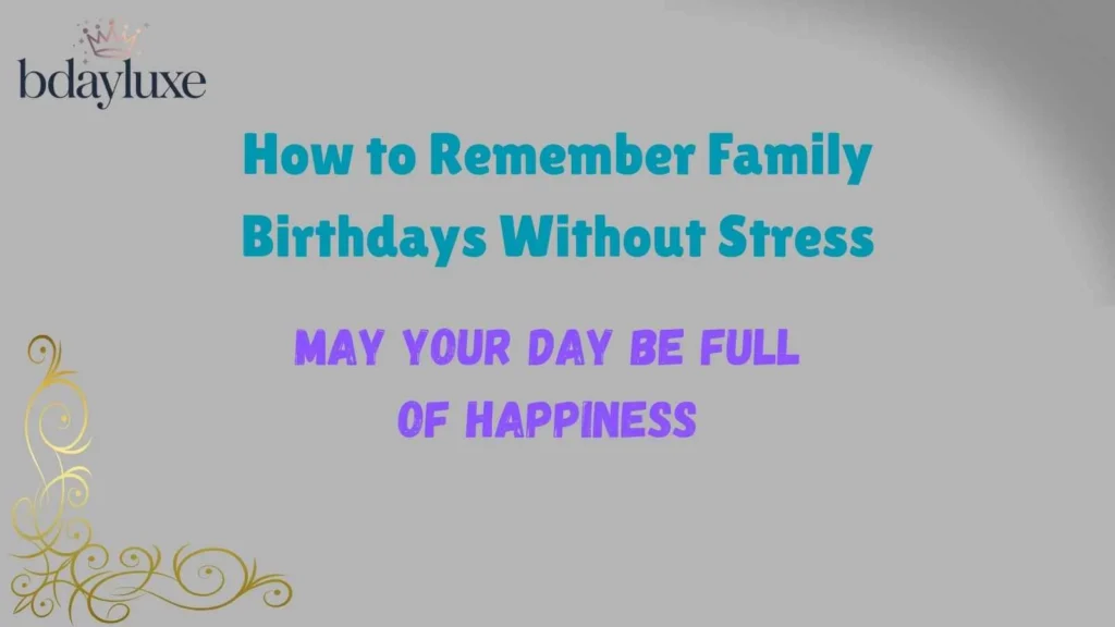 How to Remember Family Birthdays Without Stress