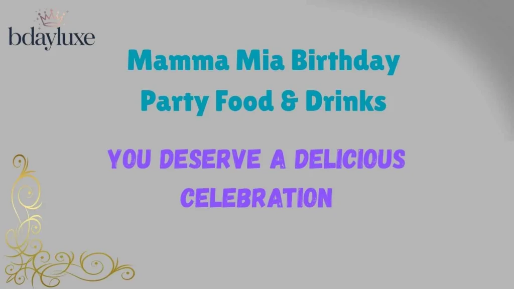 Mamma Mia Birthday Party Food & Drinks