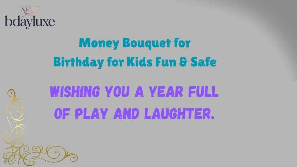 Money Bouquet for Birthday for Kids Fun & Safe