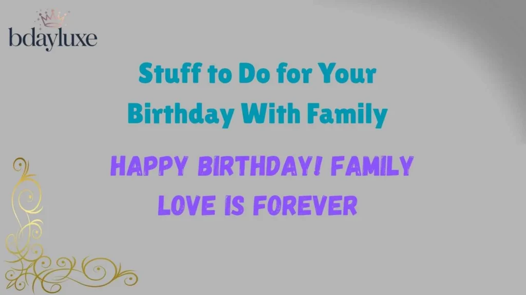 Stuff to Do for Your Birthday With Family