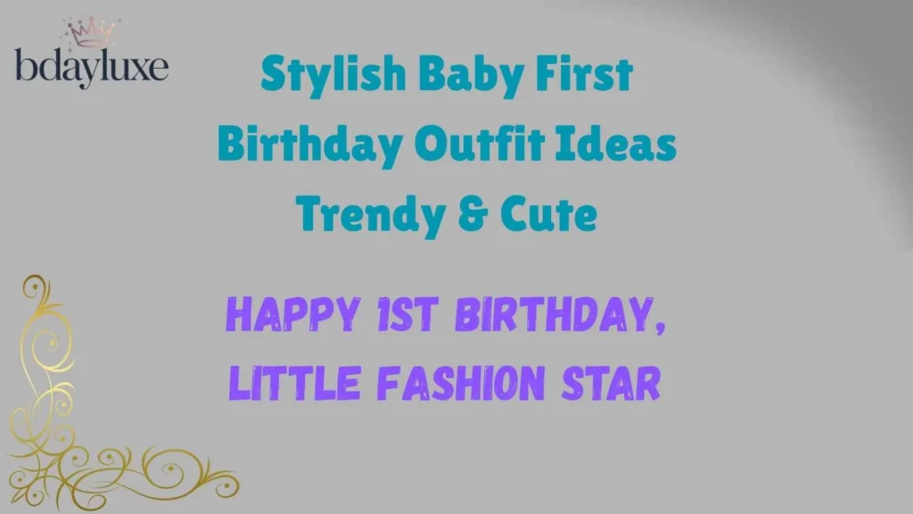 Stylish Baby First Birthday Outfit Ideas Trendy & Cute