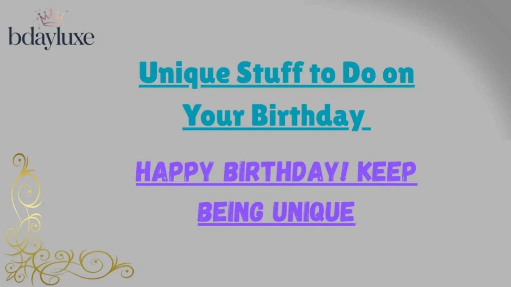 Unique Stuff to Do on Your Birthday 