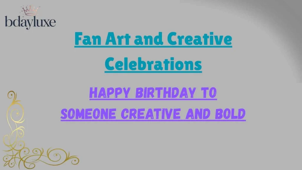 Fan Art and Creative Celebrations