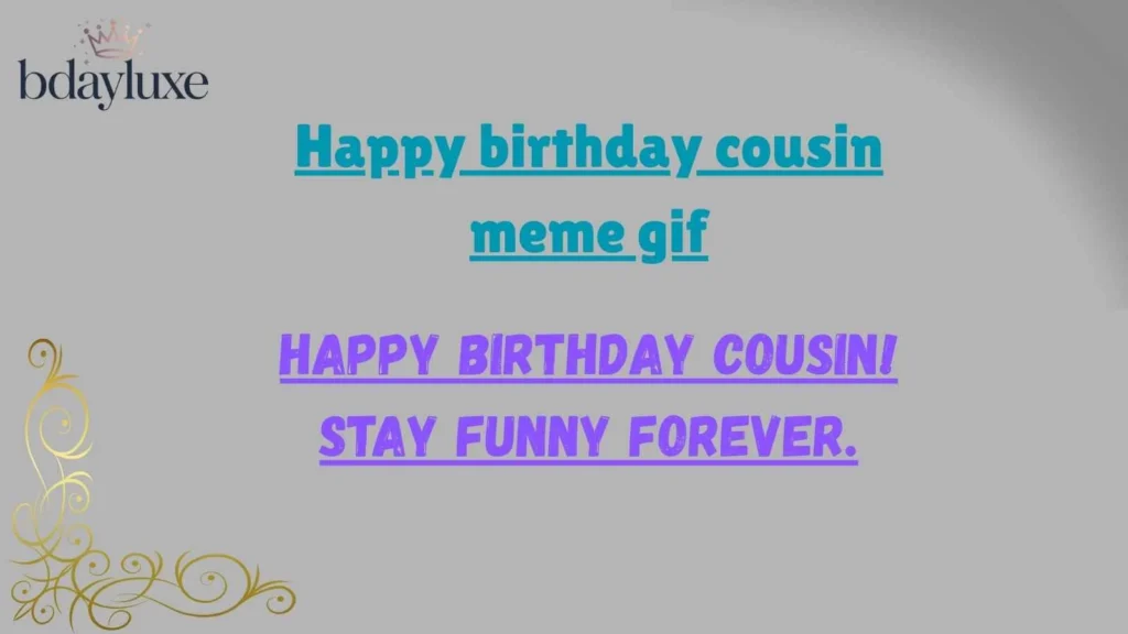 Happy birthday cousin meme gif