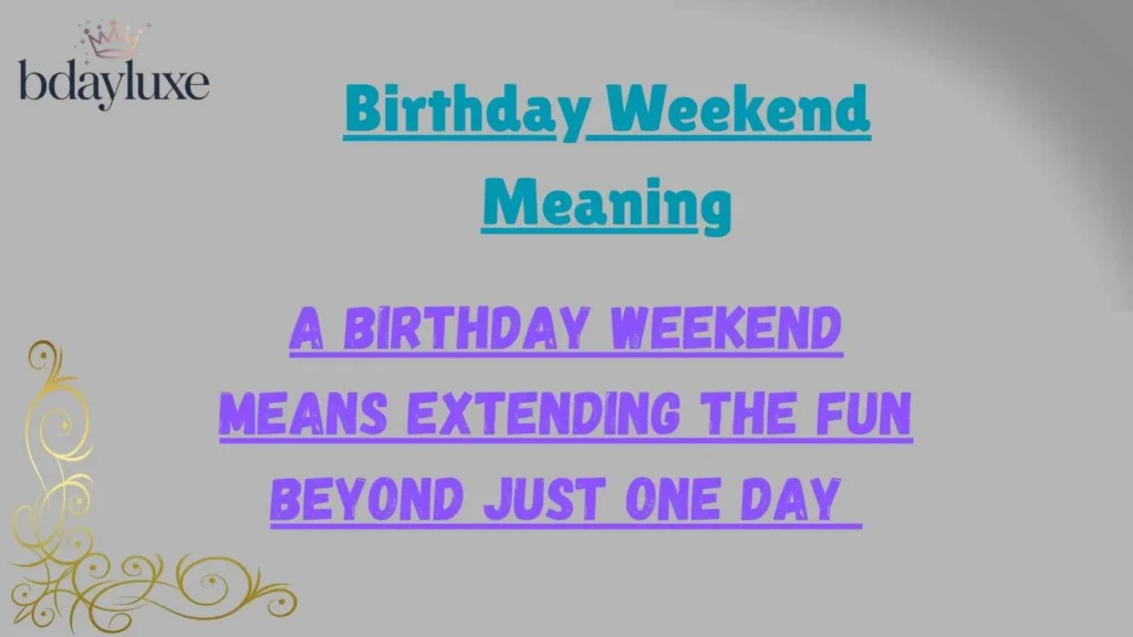 Birthday Weekend Meaning