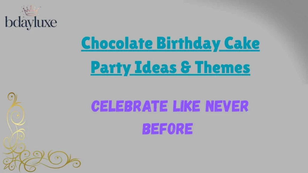 Chocolate Birthday Cake Party Ideas & Themes