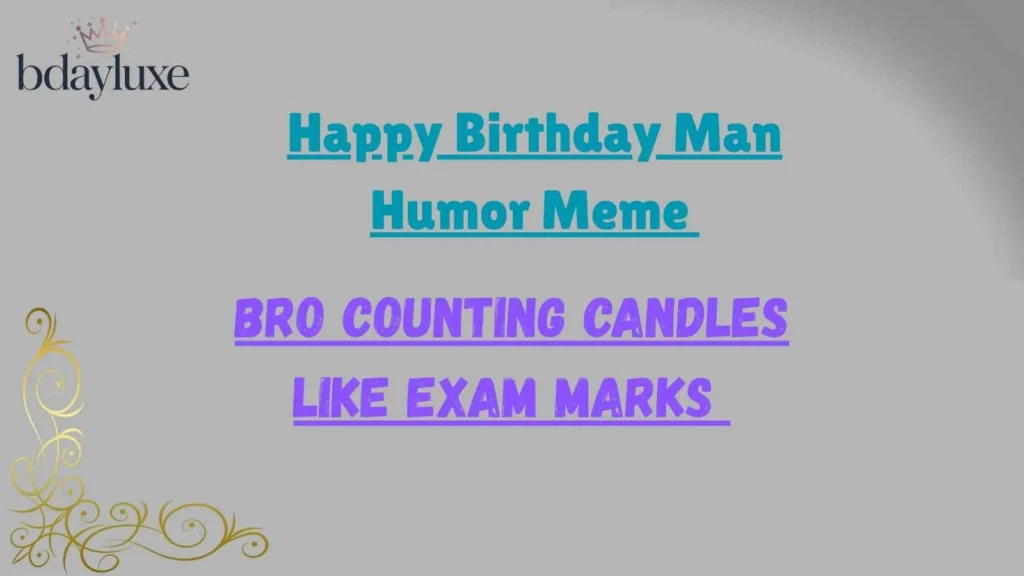 Happy Birthday Man Humor Meme 