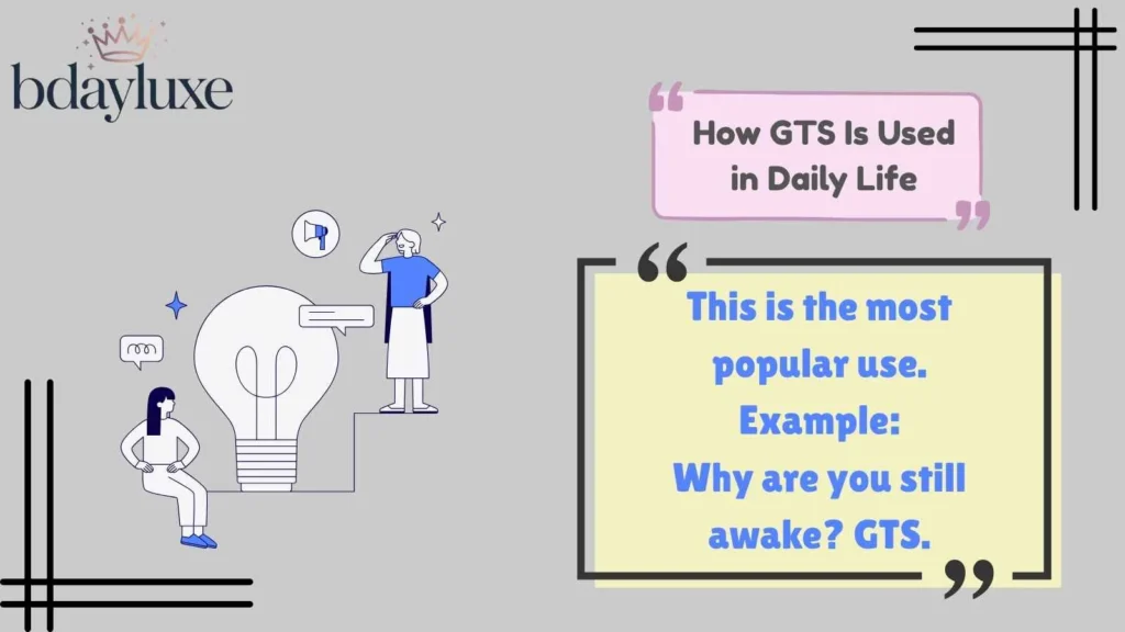 How GTS Is Used in Daily Life