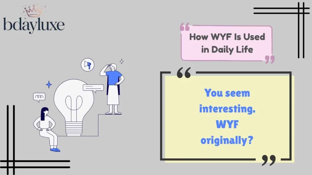 How WYF Is Used in Daily Life