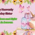 Happy Heavenly Birthday Sister